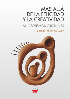 MAS ALLA DE LA FELICIDAD Y LA CREATIVIDAD