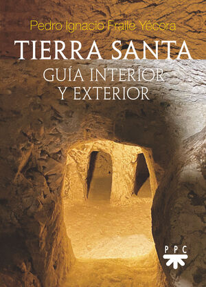 TIERRA SANTA: GUIA INTERIOR Y EXTERIOR