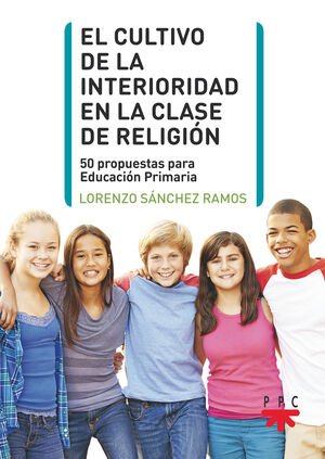 EL CULTIVO DE LA INTERIORIDAD EN LA CLASE DE RELIGIÓN