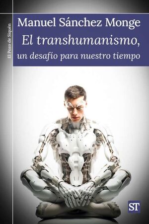 TRANSHUMANISMO, UN DESAFÍO PARA NUESTRO TIEMPO, EL