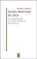 DICHOS PRIMITIVOS DE JESÚS