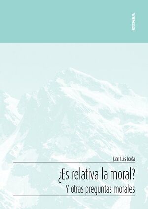 ¿ES RELATIVA LA MORAL? Y OTRAS CUESTIONES