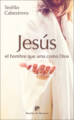 JESÚS, EL HOMBRE QUE AMA COMO DIOS