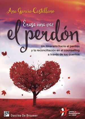ÉRASE UNA VEZ EL PERDÓN. UN ITINERARIO HACIA EL PERDÓN Y LA RECONCILIACIÓN EN EL
