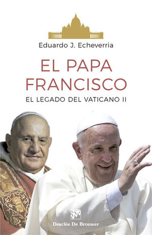 EL PAPA FRANCISCO. EL LEGADO DEL CONCIIO VATICANO II