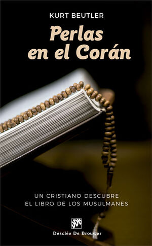 PERLAS EN EL CORÁN. UN CRISTIANO DESCUBRE EL LIBRO DE LOS MUSULMANES