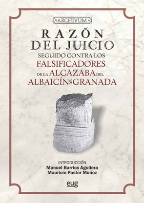 RAZÓN DEL JUICIO SEGUIDO CONTRA LOS FALSIFICADORES DE LA ALCAZABA DEL ALBAICÍN D