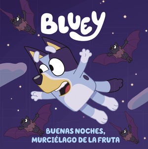 BLUEY BUENAS NOCHES MURCIELAGO DE LA FRUTA