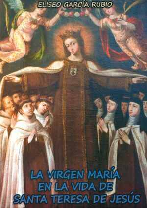 LA VIRGEN MARIA EN LA VIDA DE SANTA TERESA.