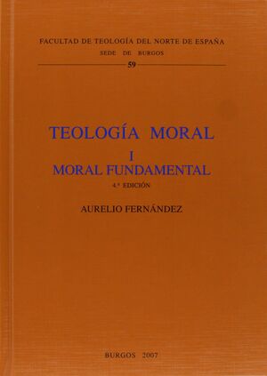 TEOLOGÍA MORAL I. MORAL FUNDAMENTAL