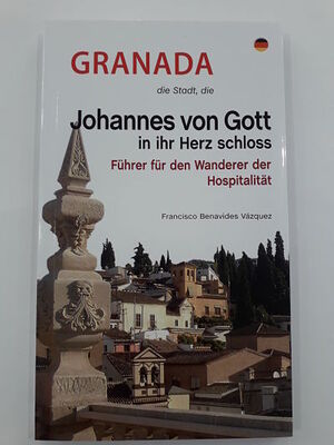 GRANADA, DIE STADT, DIE JOHANNES VON GOTT IN IHR HERZ SCHLOSS
