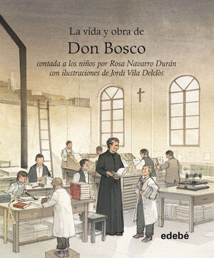 VIDA Y OBRA DE DON BOSCO CONTADA A LOS NIÑOS