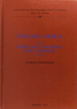 TEOLOGÍA MORAL II. MORAL DE LA PERSONA Y DE LA FAMILIA