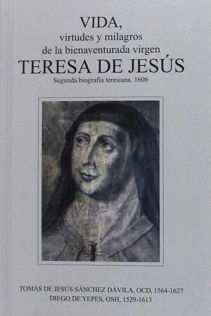 VIDA, VIRTUDES Y MILAGROS DE LA BIENAVENTURADA VIRGEN TERESA DE JESÚS