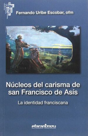 NÚCLEOS DEL CARISMA DE SAN FRANCISCO DE ASÍS