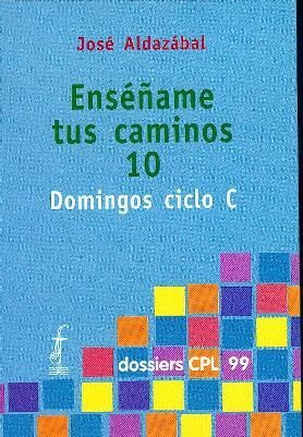 ENSÉÑAME TUS CAMINOS 10. DOMINGOS CICLO C