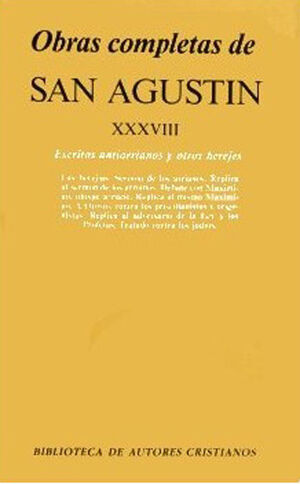 OBRAS COMPLETAS DE SAN AGUSTÍN. XXXVIII: ESCRITOS ANTIARRIANOS Y OTROS HEREJES: