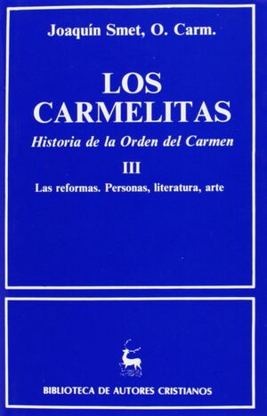 LOS CARMELITAS. HISTORIA DE LA ORDEN DEL CARMEN. III: LAS REFORMAS. PERSONAS, LI