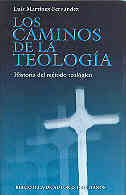LOS CAMINOS DE LA TEOLOGÍA: HISTORIA DEL MÉTODO TEOLÓGICO