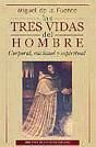 LAS TRES VIDAS DEL HOMBRE. CORPORAL, RACIONAL Y ESPIRITUAL