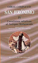 OBRAS COMPLETAS DE SAN JERÓNIMO. IV: CUESTIONES RELATIVAS AL ANTIGUO TESTAMENTO: