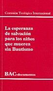 LA ESPERANZA DE SALVACIÓN PARA LOS NIÑOS QUE MUEREN SIN BAUTISMO