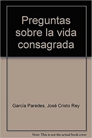 PREGUNTAS SOBRE LA VIDA CONSAGRADA