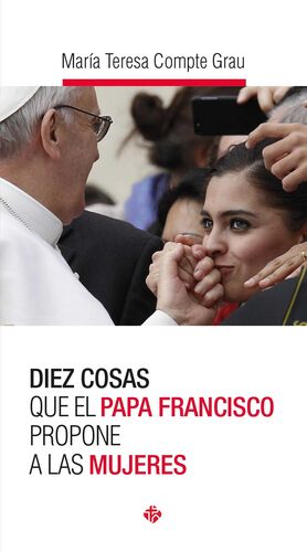 DIEZ COSAS QUE EL PAPA FRANCISCO PROPONE A LAS MUJERES