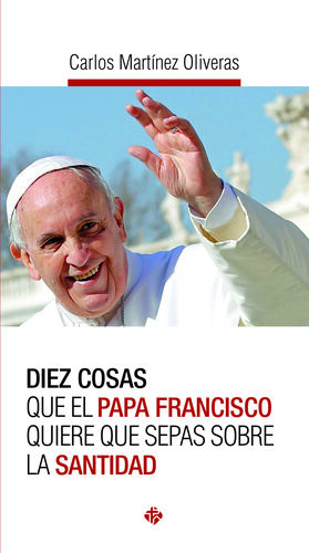 DIEZ COSAS QUE EL PAPA FRANCISCO QUIERE QUE SEPAS SOBRE LA SANTIDAD