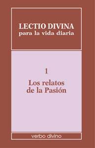 LECTIO DIVINA PARA LA VIDA DIARIA: LOS RELATOS DE LA PASIÓN