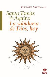 SANTO TOMAS DE AQUINO, LA SABIDURIA DE DIOS, HOY