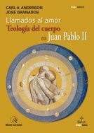 LLAMADOS AL AMOR. TEOLOGÍA DEL CUERPO EN JUAN PABLO II