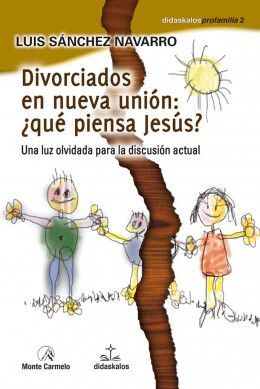 DIVORCIADOS EN NUEVA UNIÓN: ¿QUÉ PIENSA JESÚS?