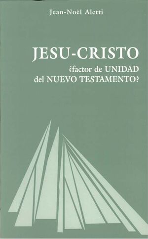 JESUCRISTO, ¿FACTOR DE UNIDAD DEL NUEVO TESTAMENTO?