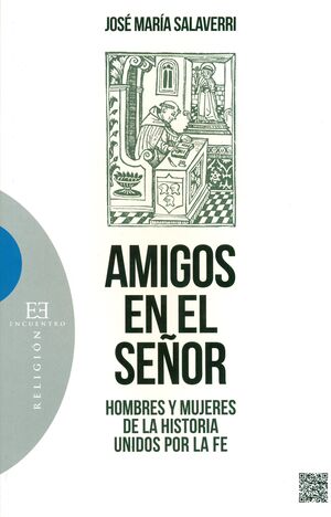 AMIGOS DEL SEÑOR. HOMBRES Y MUJERES DE LA HISTORIA UNIDOS POR LA FE