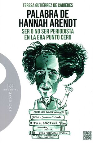 PALABRA DE HANNAH ARENDT SER O NO SER PERIODISTA EN LA ERA PUNTO CERO