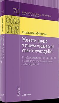 MUERTE, DUELO Y NUEVA VIDA EN EL CUARTO EVANGELIO