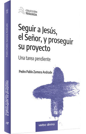 SEGUIR A JESUS, EL SEÑOR, Y PROSEGUIR SU PROYECTO