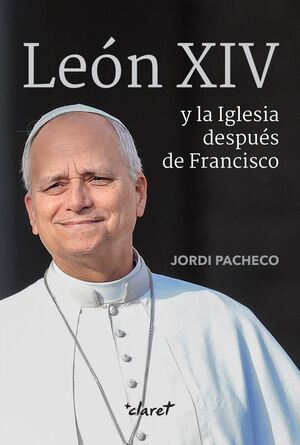 LEÓN XIV Y LA IGLESIA DESPUÉS DE FRANCISCO
