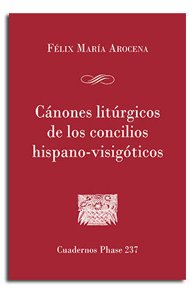 CÁNONES LITÚRGICOS DE LOS CONCILIOS HISPANO-VISIGÓTICOS