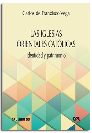 LA IGLESIAS ORIENTALES CATOLICAS. IDENTIDAD Y PATRIMONIO