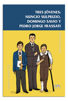 TRES JOVENES:NUNCIO SULPRIZIO,DOMINGO SAVIO Y PEDRO J.FRASSATI