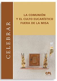 COMUNION Y EL CULTO EUCARISTICO FUERA DE LA MISA, LA Nº114