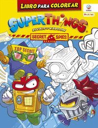 LIBRO PARA COLOREAR SUPERTHINGS SECRET SPIES SERIE