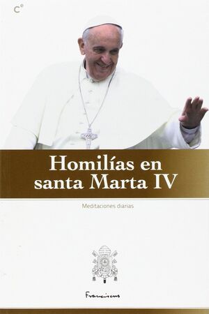 HOMILÍAS EN SANTA MARTA IV