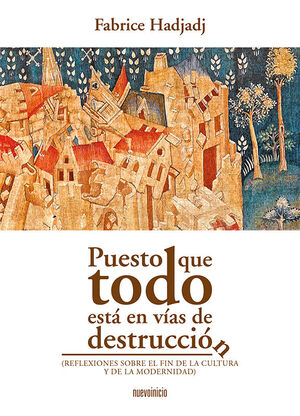 PUESTO QUE TODO ESTÁ EN VÍAS DE DESTRUCCIÓN