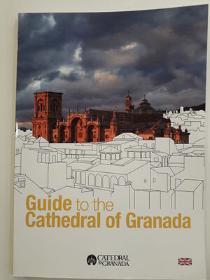 GUIDE TO THE CATHEDRAL OF GRANADA