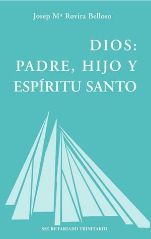 DIOS: PADRE, HIJO Y ESPÍRITU SANTO