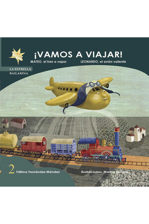 ¡VAMOS A VIAJAR!: MATEO, EL TREN A VAPOR. LEONARDO, EL AVIÓN VALIENTE.