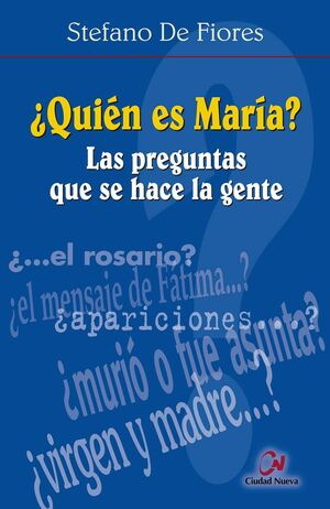 ¿QUIÉN ES MARÍA? LAS PREGUNTAS QUE SE HACE LA GENTE